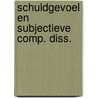 Schuldgevoel en subjectieve comp. diss. by Soomer