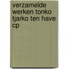 Verzamelde werken tonko tjarko ten have cp door Have