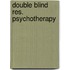 Double blind res. psychotherapy
