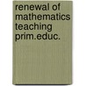 Renewal of mathematics teaching prim.educ. by Unknown