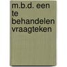 M.b.d. een te behandelen vraagteken by Unknown