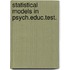 Statistical models in psych.educ.test.