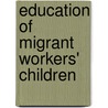 Education of migrant workers' children by Unknown