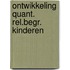 Ontwikkeling quant. rel.begr. kinderen