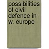 Possibilities of civil defence in w. europe door Onbekend