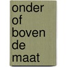 Onder of boven de maat door Wynen