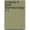 Progress in plant biometeorology c 1 door Onbekend