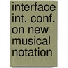 Interface int. conf. on new musical notation by Unknown