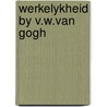 Werkelykheid by v.w.van gogh door Stellingwerf
