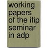 Working papers of the ifip seminar in adp door Onbekend