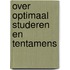 Over optimaal studeren en tentamens