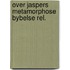 Over jaspers metamorphose bybelse rel.