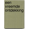 Een vreemde ontdekking door Henk de Boer