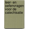 Leer- en oefenvragen voor de catechisatie by L.H. Oosten