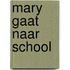 Mary gaat naar school
