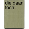 Die Daan toch! by Ria Mourits-den Boer