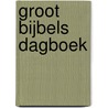 Groot bijbels dagboek door B.J. van Wijk