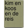 Kim en Koos en de reis door I. van Meeuwen-den Hoed