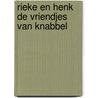 Rieke en Henk de vriendjes van Knabbel by Ria Mourits-den Boer