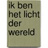 Ik ben het licht der wereld