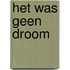 Het was geen droom