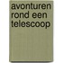 Avonturen rond een telescoop