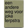 Een andere weg voor Joke Terpstra by C. Visser-Sluiter