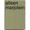 Alleen Marjolein by E. Kuijt