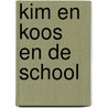 Kim en koos en de school door Ina van Meeuwen-den Hoed