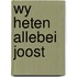 Wy heten allebei joost