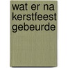 Wat er na kerstfeest gebeurde by A. Vogelaar-van Amersfoort