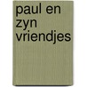 Paul en zyn vriendjes door Zytveld Kampert