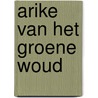 Arike van het groene woud door Fahner Vos