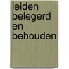 Leiden belegerd en behouden by Merwe