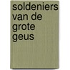 Soldeniers van de grote geus door Merwe