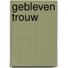 Gebleven trouw by Merwe