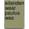 Eilanden waar Paulus was door J.J. Poort