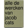 Alle de wercken van jacob cats by Cats