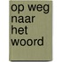 Op weg naar het woord