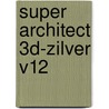 Super architect 3D-Zilver v12 door Onbekend