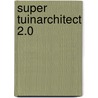 Super Tuinarchitect 2.0 door Onbekend