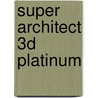Super Architect 3D Platinum door Onbekend