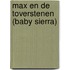 Max en de toverstenen (baby sierra)