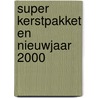 Super Kerstpakket en Nieuwjaar 2000 by Unknown