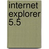 Internet Explorer 5.5 door M.T. Rudolph
