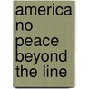 America no peace beyond the line door Onbekend