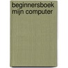 Beginnersboek mijn computer by M. Tobor