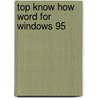 Top know how Word for Windows 95 by Unknown