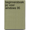 Beginnersboek PC voor Windows 95 by U. Bretschneider