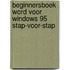 Beginnersboek Word voor Windows 95 stap-voor-stap